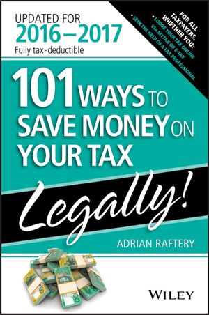 Cover Art for 9780730330158, 101 Ways to Save Money on Your Tax - Legally 2016-2017 by Adrian Raftery