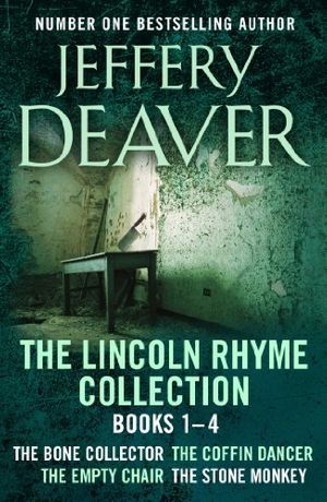Cover Art for B00BTGUEIW, The Lincoln Rhyme Collection 1-4: The Bone Collector, The Coffin Dancer, The Empty Chair, The Stone Monkey by Jeffery Deaver