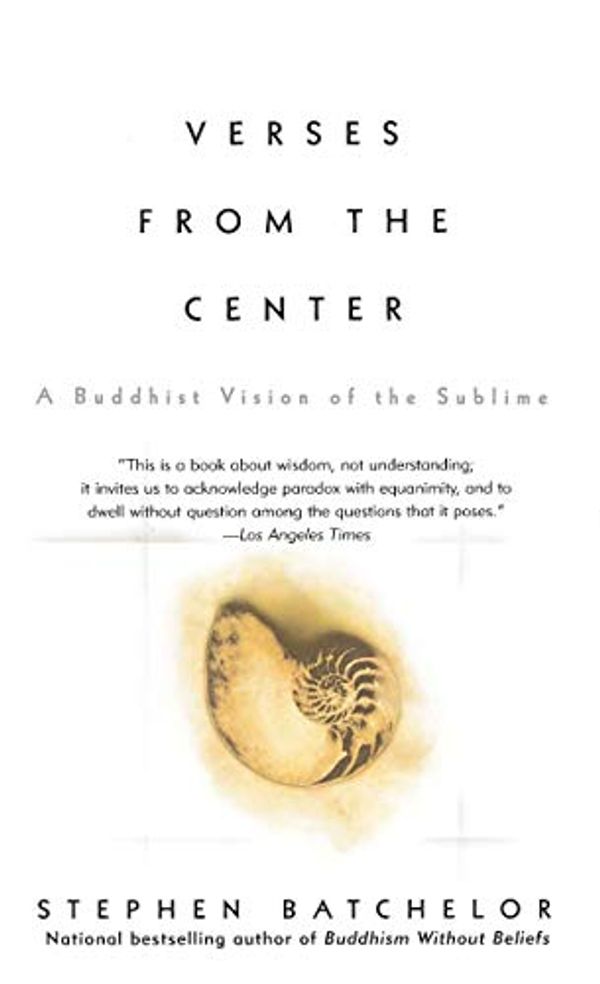 Cover Art for B00J352768, Verses from the Center: A Buddhist Vision of the Sublime by Stephen Batchelor