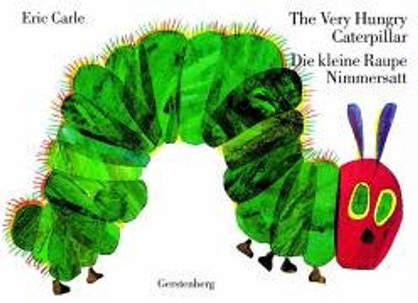 Cover Art for 9783806750553, The Very Hungry Caterpillar / Die kleine Raupe Nimmersatt (English / German Edition) by Eric Carle