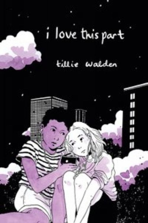 Cover Art for 9781910395325, I Love This Part by Tillie Walden