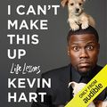 Cover Art for B06W586XVK, I Can't Make This Up: Life Lessons by Kevin Hart