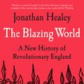 Cover Art for 9781526621672, The Blazing World by Jonathan Healey