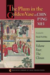 Cover Art for 9780691150437, The Plum in the Golden Vase or, Chin P'ing Mei: Climax v. 4 by David Tod Roy