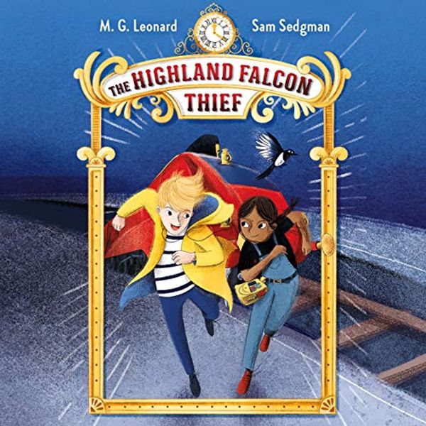 Cover Art for B082VLR5B6, The Highland Falcon Thief: Adventures on Trains, Book 1 by M. G. Leonard, Sam Sedgman