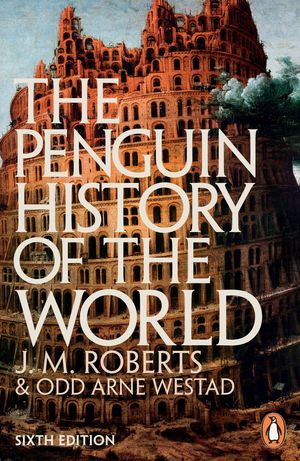 Cover Art for 9781846144431, The Penguin History of the World by J. M. Roberts, Odd Arne Westad