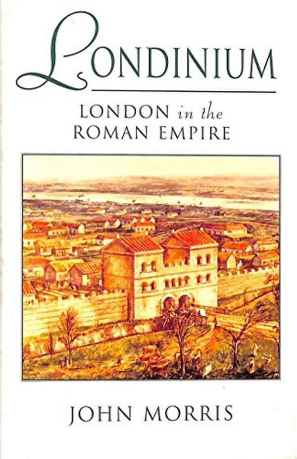 Cover Art for 9780753818688, Londinium: London in the Roman Empire by John Morris