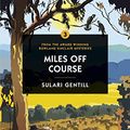 Cover Art for B07WHQTW3L, Miles Off Course (A Rowland Sinclair Mystery Book 3) by Sulari Gentill