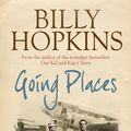 Cover Art for 9780755372317, Going Places (The Hopkins Family Saga, Book 5): An endearing account of bringing up a family in the 1950s by Billy Hopkins