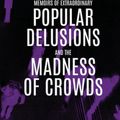 Cover Art for 9781647982591, Extraordinary Popular Delusions and the Madness of Crowds by Charles MacKay