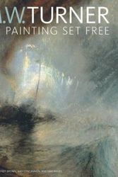 Cover Art for 9781606064276, J. M. W. Turner: Painting Set Free by David Blayney Brown