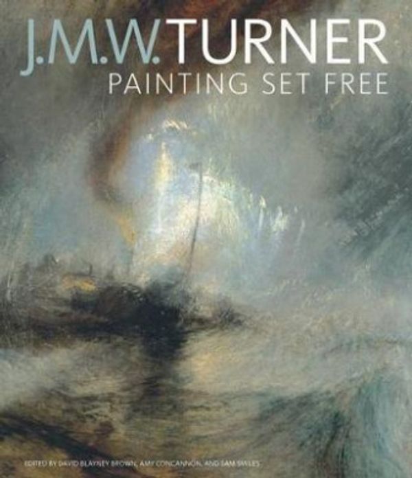 Cover Art for 9781606064276, J. M. W. Turner: Painting Set Free by David Blayney Brown