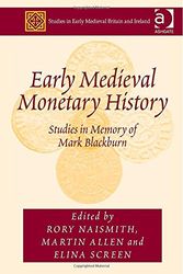 Cover Art for 9781409456681, Early Medieval Monetary History (Studies in Early Medieval Britain and Ireland) by Martin Allen