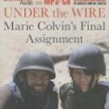 Cover Art for 9781480537149, Under the Wire: Marie Colvin’s Final Assignment by Paul Conroy