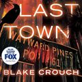Cover Art for 8601410625986, The Last Town (Wayward Pines) by Blake Crouch