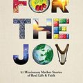 Cover Art for B07YNSTFYW, For the Joy: 21 Missionary Mother Stories of Real Life & Faith by Miriam Chan