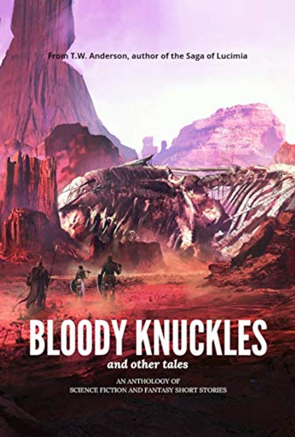 Cover Art for B07K6Y47ZH, Bloody Knuckles (and other tales) by T.w. Anderson
