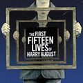 Cover Art for B00ECE9OD4, The First Fifteen Lives of Harry August by Claire North