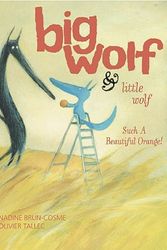 Cover Art for 9781592701063, Big Wolf and Little Wolf, Such a Beautiful Orange! by Brun-Cosme, Nadine