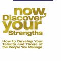 Cover Art for 9780743201155, Now, Discover Your Strengths: How to Develop Your Talents and Those of the People You Manage by Marcus Buckingham