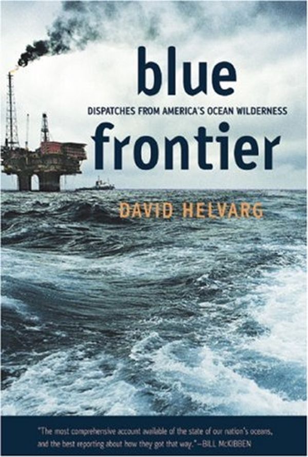 Cover Art for 9781578051571, Blue Frontier: Dispatches from America's Ocean Wilderness by David Helvarg