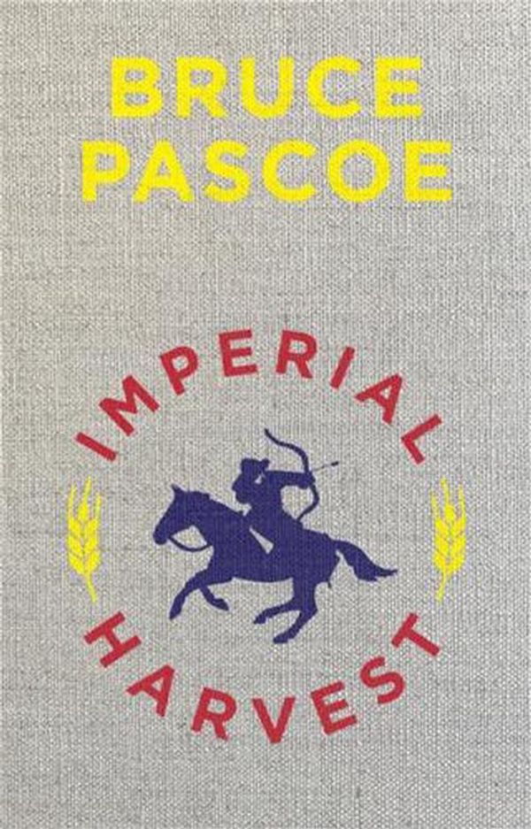 Cover Art for 9781922779229, Imperial Harvest by Bruce Pascoe