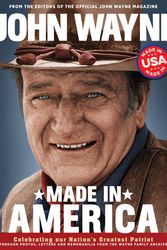 Cover Art for 9780998789828, John Wayne: Made in America by Editors of the John Wayne Official Magazine