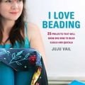 Cover Art for 9781605299310, I Love Beading by Vail, Juju