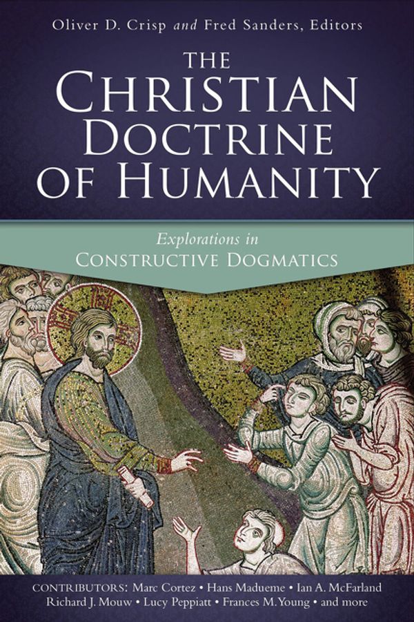 Cover Art for 9780310595472, The Christian Doctrine of Humanity: Explorations in Constructive Dogmatics by Zondervan