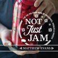 Cover Art for 9781743366097, Not Just Jam: The Fat Pig Farm book of preserves, pickles and sauces by Matthew Evans