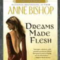 Cover Art for B0023SDPQS, Dreams Made Flesh (Black Jewels Book 5) by Anne Bishop