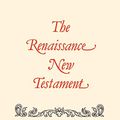Cover Art for 9781565544833, Renaissance New Testament, The: John 11:1-13:30, Mark 10:2-14:21, Luke 16:1-22:24 by Dr. Randolph Yeager