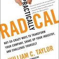 Cover Art for 9780061734687, Practically Radical by William C. Taylor