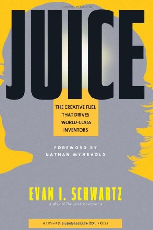 Cover Art for 9781591392880, Juice: The Creative Fuel That Drives World-Class Inventors by Evan I. Schwartz