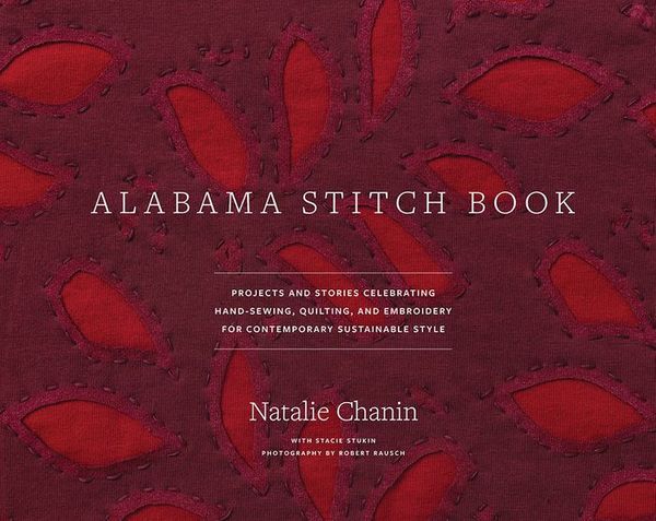 Cover Art for 9781584796381, Alabama Stitch Book by Natalie Chanin