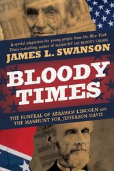 Cover Art for 9780061560897, Bloody Times by James L. Swanson