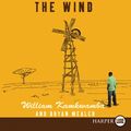 Cover Art for 9780061884986, The Boy Who Harnessed the Wind by William Kamkwamba, Bryan Mealer