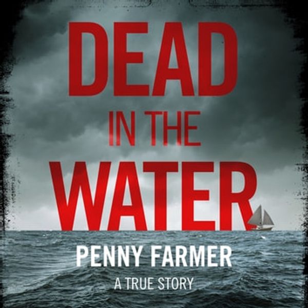 Cover Art for 9781789460261, Dead in the Water: The book that inspired the successful BBC podcast Paradise by Penny Farmer