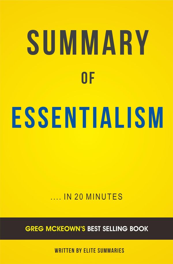 Cover Art for 1230001554366, Summary of Essentialism: by Greg McKeown Includes Analysis by Elite Summaries