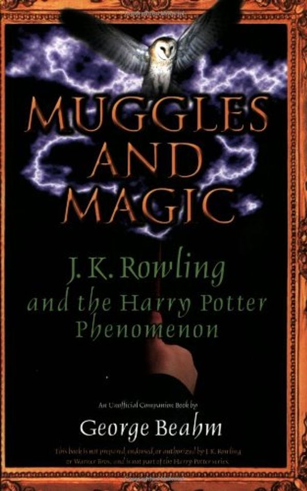 Cover Art for 9781571744128, Muggles and Magic: An Unofficial Guide to J.K. Rowling and the Harry Potter Phenomenon by George Beahm