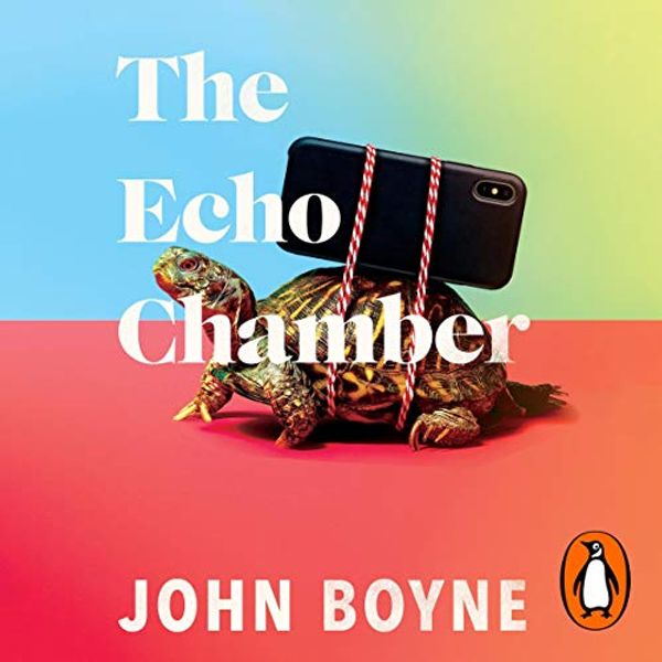 Cover Art for B08ZJLGT3C, The Echo Chamber by John Boyne