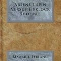 Cover Art for B003KVKVJG, Arsene Lupin Vs. Herlock Sholmes: A Classic Tale of the World's Greatest Thief and the World's Greatest Detective! by Maurice Leblanc