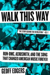 Cover Art for 9780735212237, Walk This Way: Run-DMC, Aerosmith, and the Song That Changed American Music Forever by Geoff Edgers
