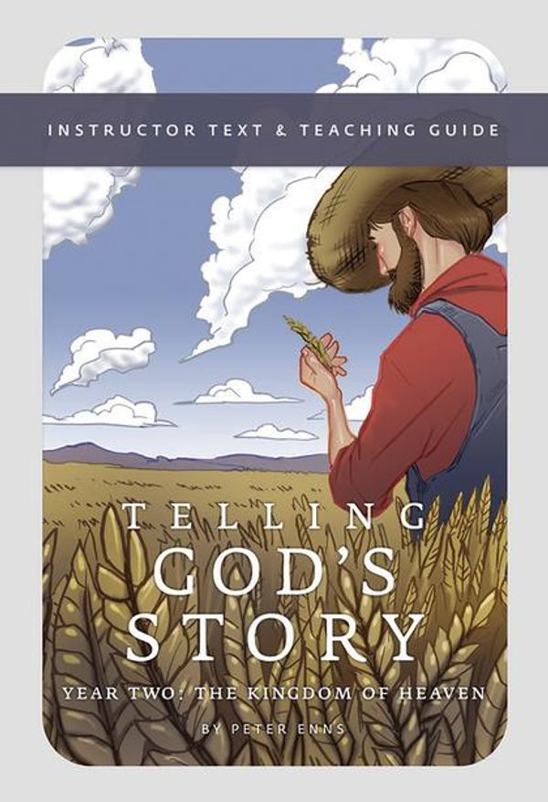 Cover Art for 9781942968436, Telling God's Story, Year Two: The Kingdom of Heaven: Instructor Text & Teaching Guide (Telling God's Story) by Peter Enns