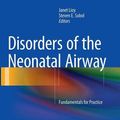 Cover Art for 9781493953134, Disorders of the Neonatal Airway: Fundamentals for Practice by Janet Lioy