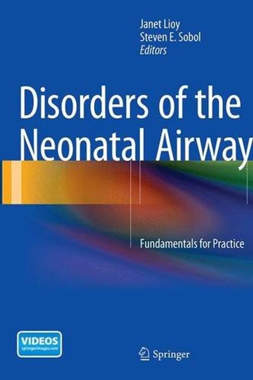 Cover Art for 9781493953134, Disorders of the Neonatal Airway: Fundamentals for Practice by Janet Lioy
