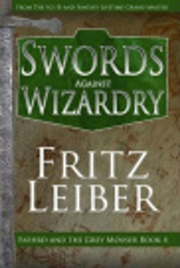 Cover Art for 9780759278653, Swords Against Wizardry by Fritz Leiber