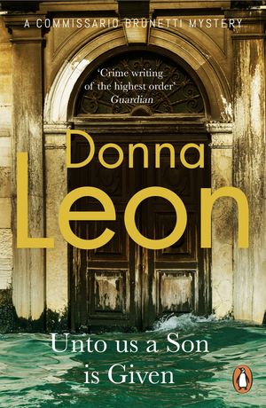 Cover Art for 9781473567818, Unto Us a Son Is Given by Donna Leon