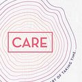 Cover Art for B08XQ43SZ8, Care: The radical art of taking time by Brooke McAlary