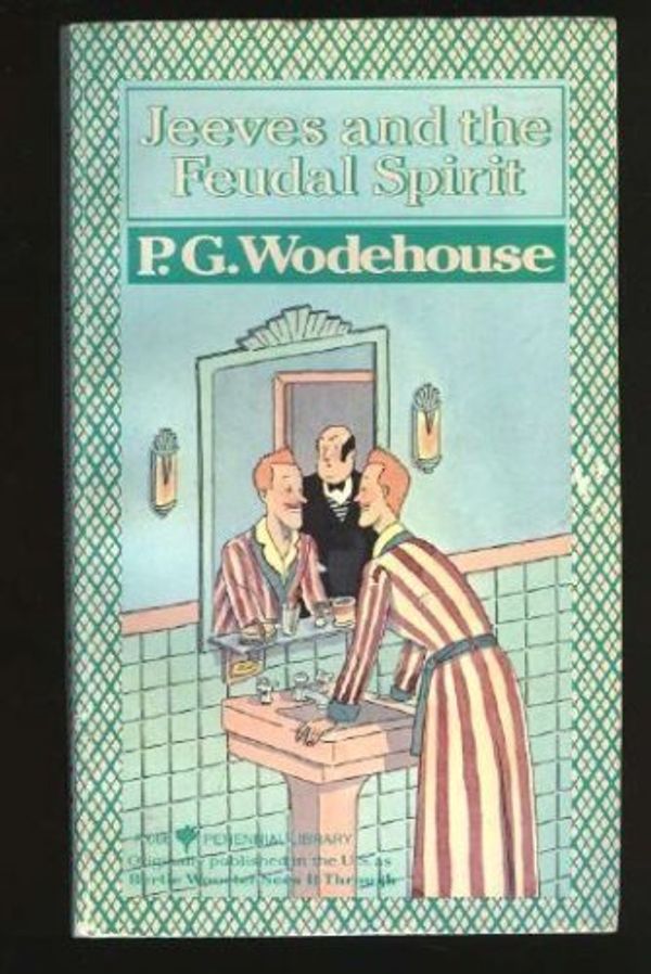 Cover Art for 9780060806668, Jeeves and the Feudal Spirit (Perennial Library) by P. G. Wodehouse